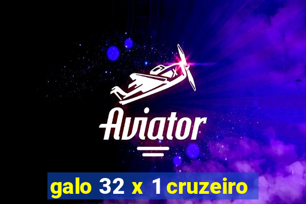 galo 32 x 1 cruzeiro